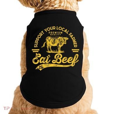Support Your Local Farmer Eat Beef Gift Doggie Tank