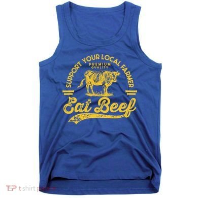Support Your Local Farmer Eat Beef Gift Tank Top