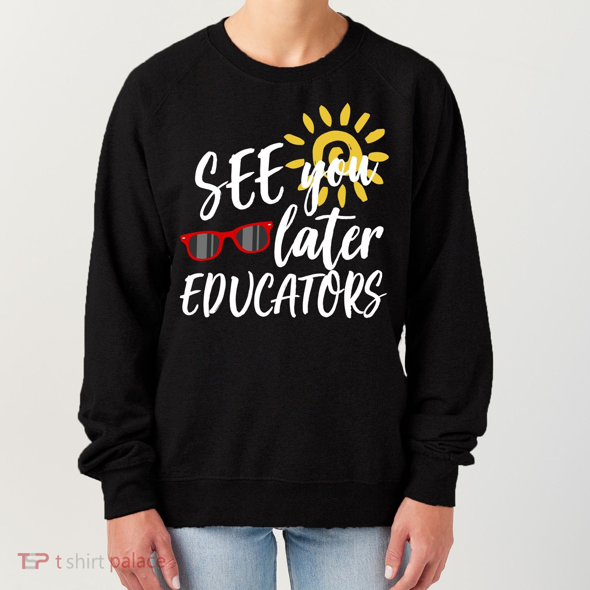 See You Later Educators Schools Out Teacher Women's Sweatshirt