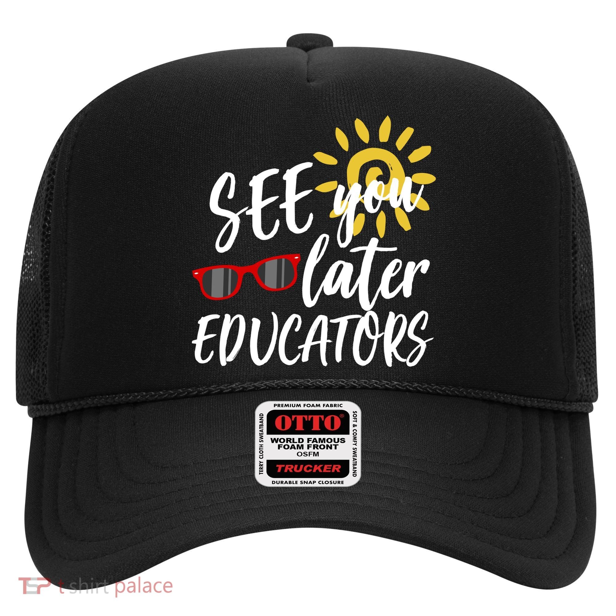 See You Later Educators Schools Out Teacher Hat
