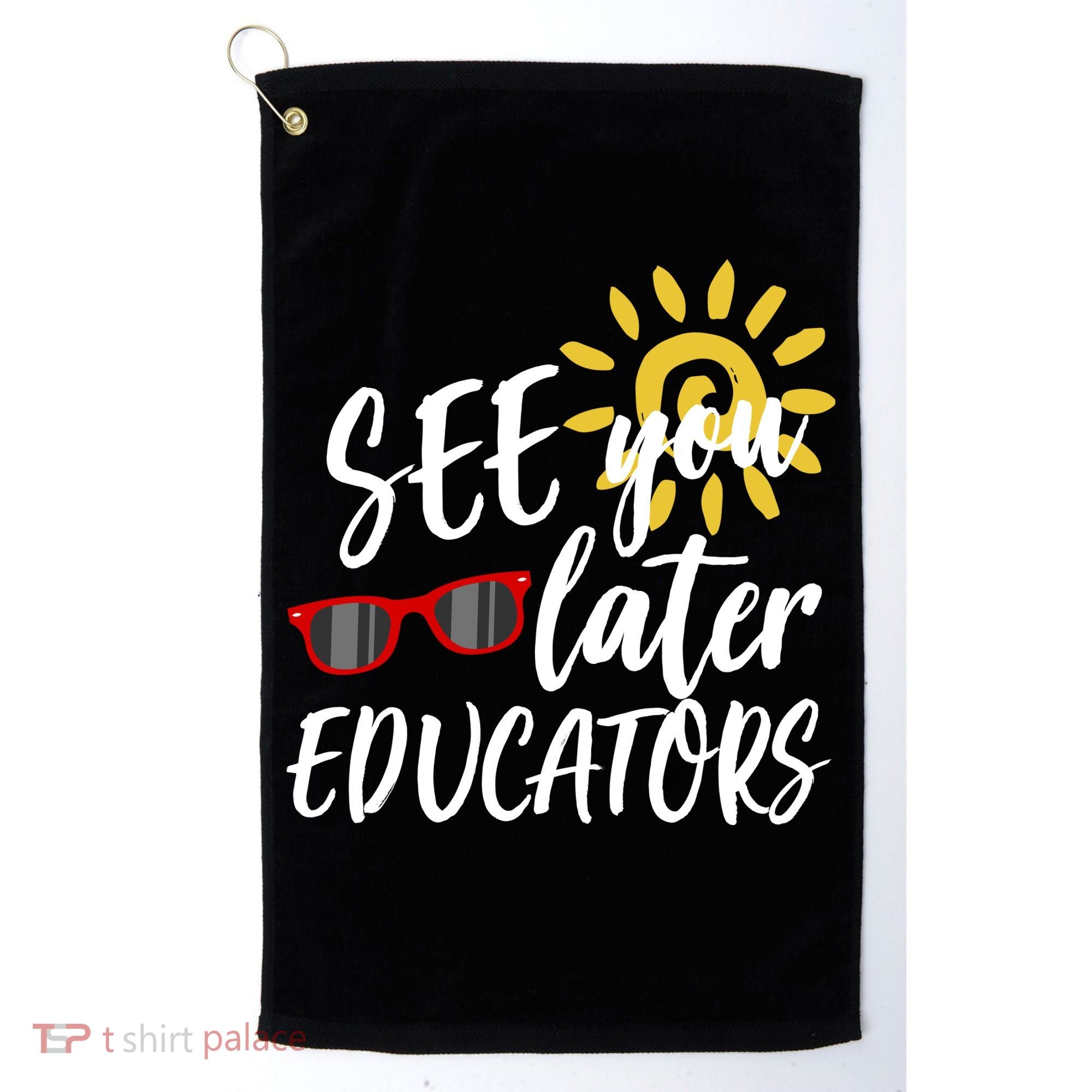 See You Later Educators Schools Out Teacher Golf Towel