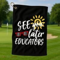See You Later Educators Schools Out Teacher Golf Towel thumb 1
