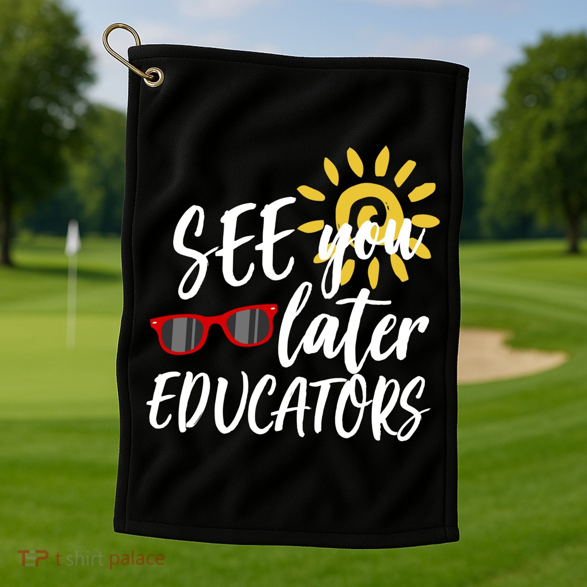 See You Later Educators Schools Out Teacher Golf Towel