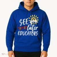 See You Later Educators Schools Out Teacher Hoodie thumb 2