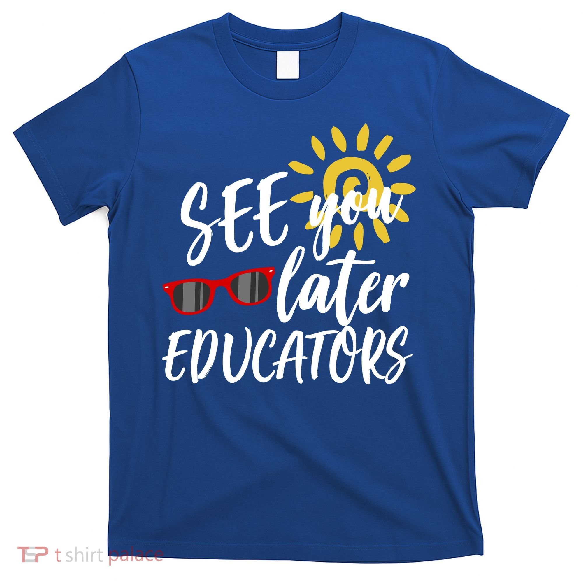 See You Later Educators Schools Out Teacher T-Shirt