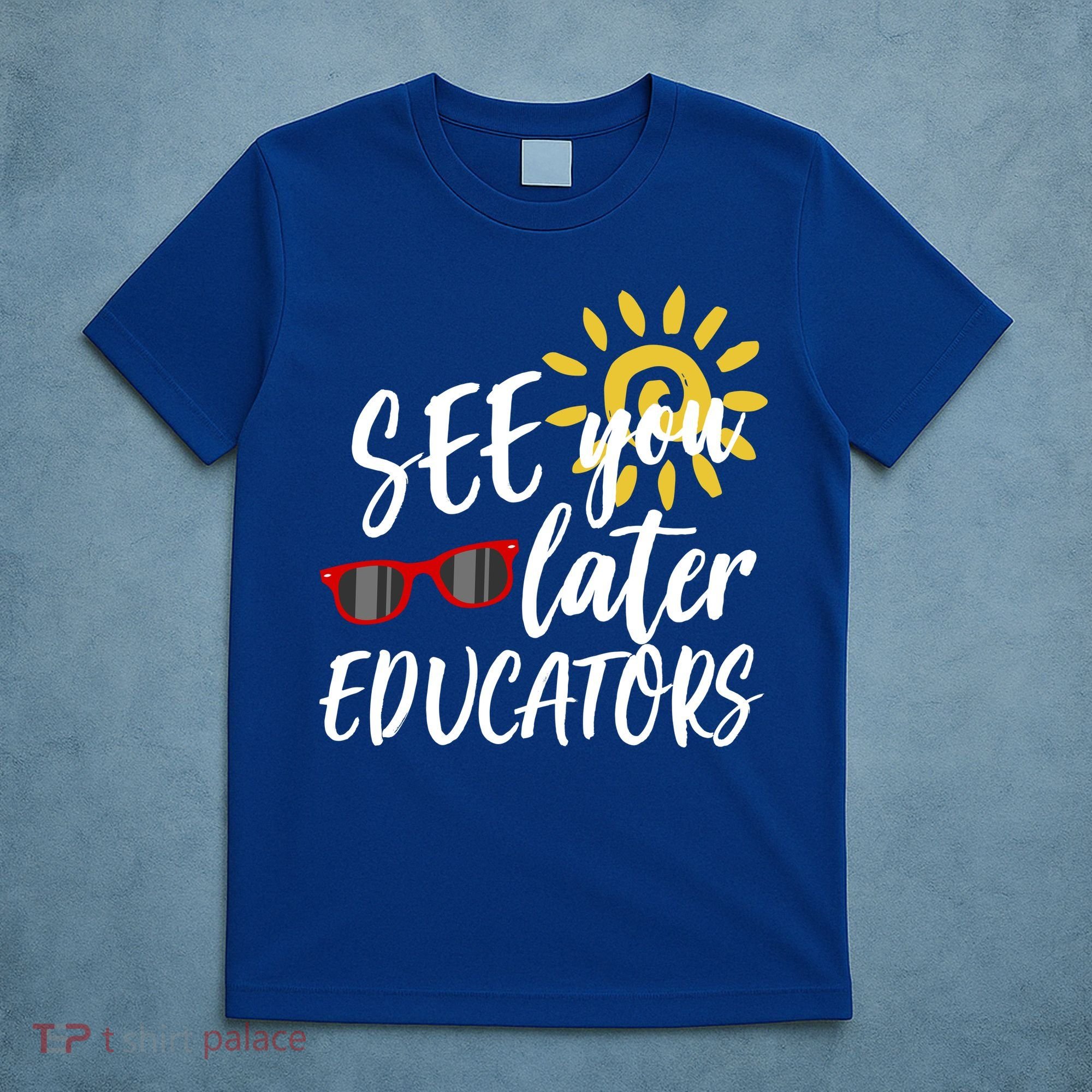 See You Later Educators Schools Out Teacher T-Shirt