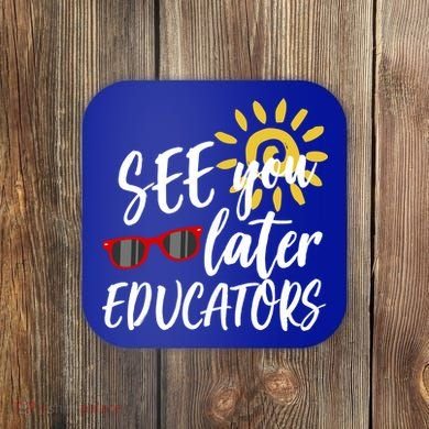 See You Later Educators Schools Out Teacher Coaster
