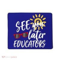 See You Later Educators Schools Out Teacher Mousepad thumb 0