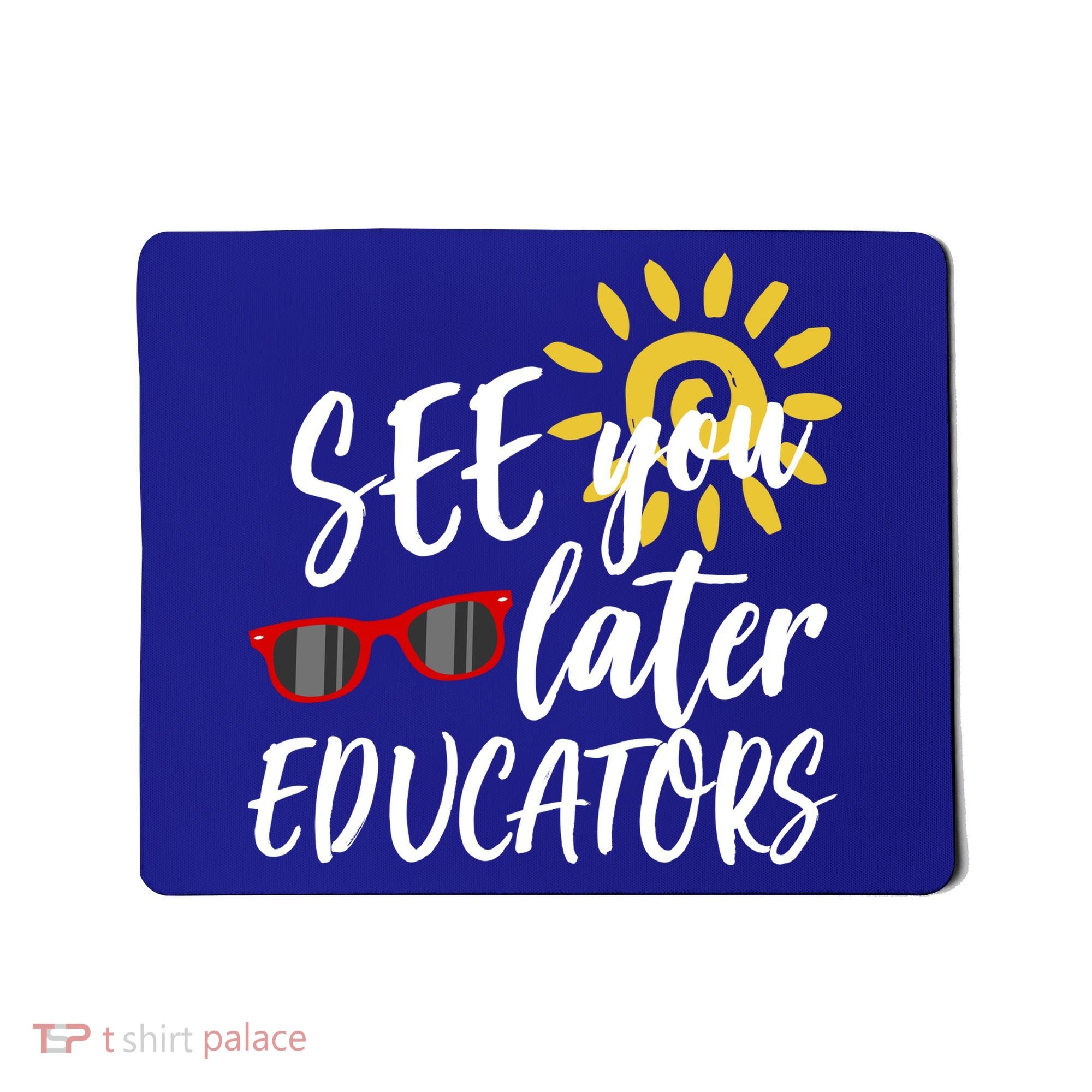 See You Later Educators Schools Out Teacher Mousepad