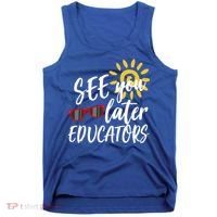 See You Later Educators Schools Out Teacher Tank Top thumb 0