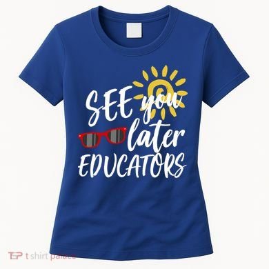 See You Later Educators Schools Out Teacher Women's T-Shirt