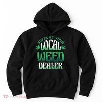 Support Your Local Weed Dealer Hoodie thumb 0