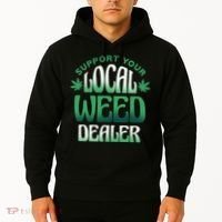 Support Your Local Weed Dealer Hoodie thumb 2