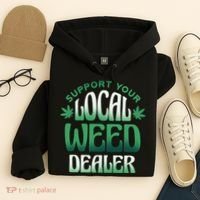 Support Your Local Weed Dealer Hoodie thumb 4