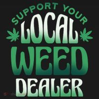 Support Your Local Weed Dealer Long Sleeve Shirt thumb 2