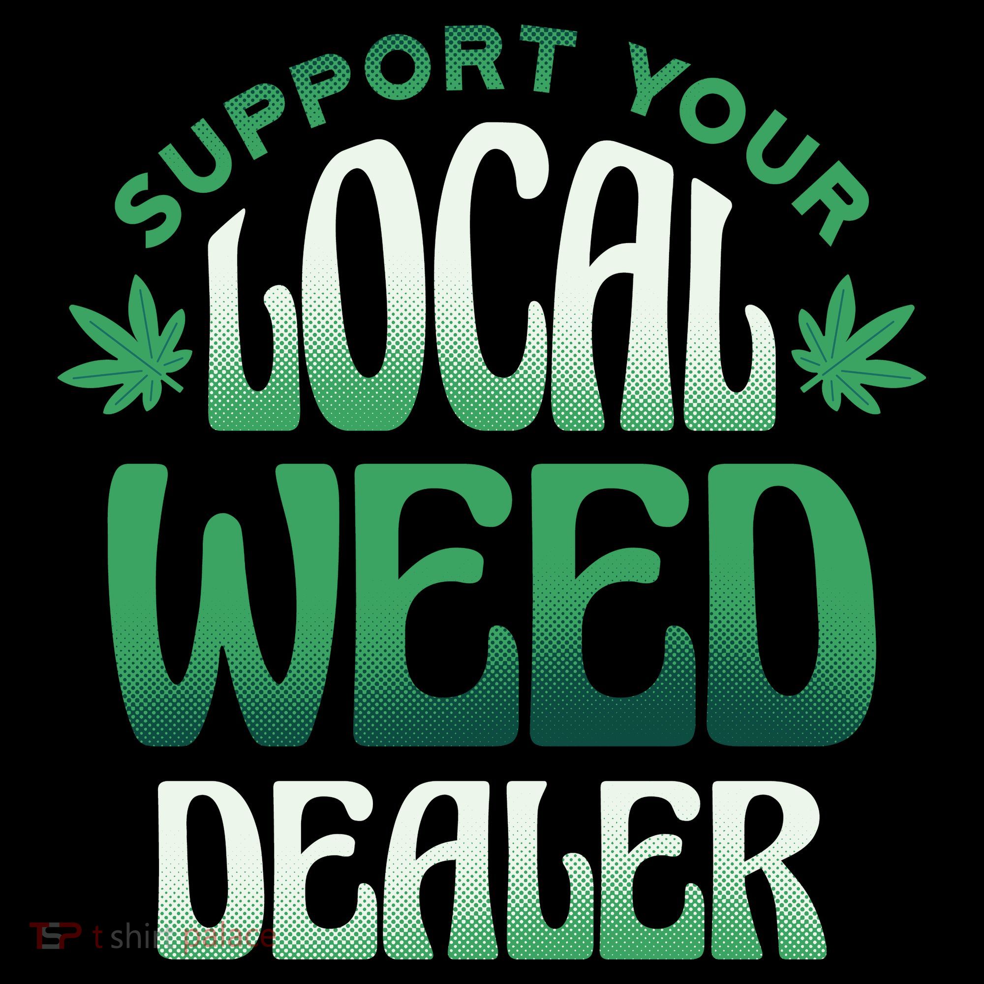 Support Your Local Weed Dealer Sweatshirt