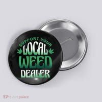 Support Your Local Weed Dealer Button thumb 0