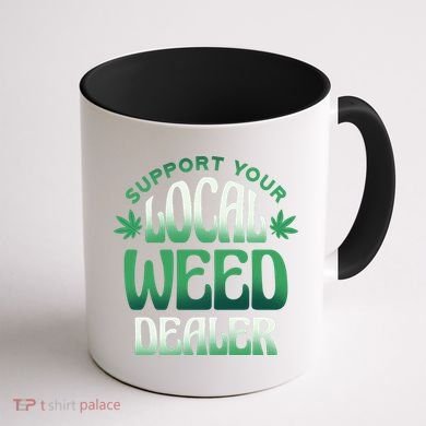 Support Your Local Weed Dealer Coffee Mug back