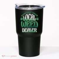 Support Your Local Weed Dealer Tumbler thumb 0