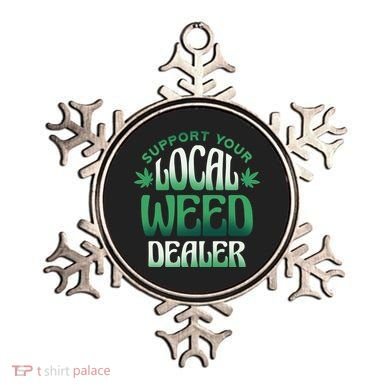 Support Your Local Weed Dealer Ornament