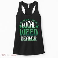 Support Your Local Weed Dealer Women's Tank Top thumb 0