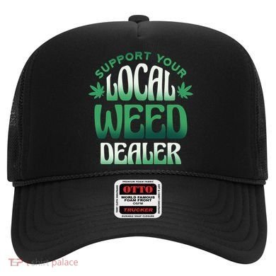 Support Your Local Weed Dealer Hat