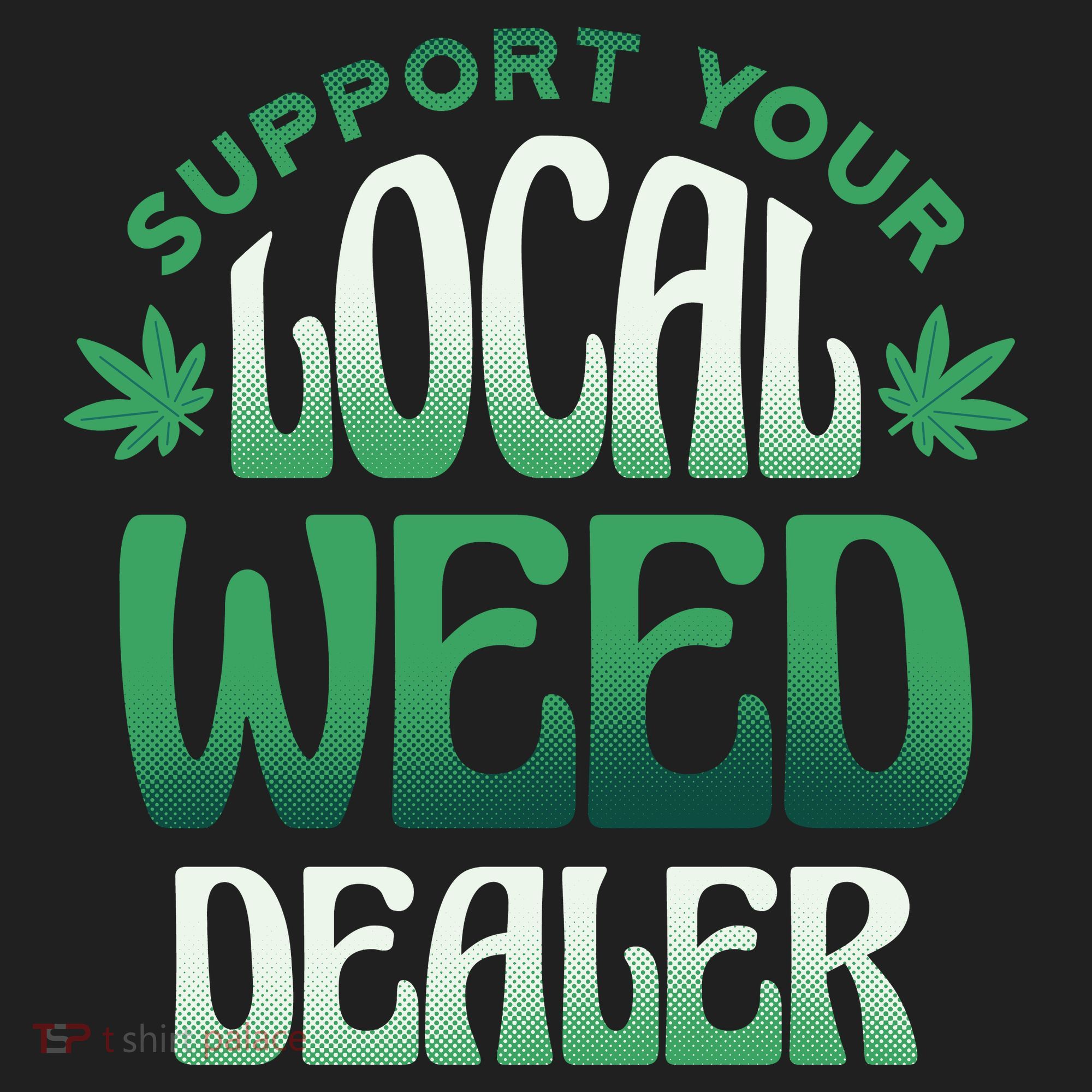 Support Your Local Weed Dealer Hat