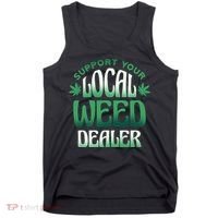 Support Your Local Weed Dealer Tank Top thumb 0