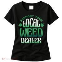 Support Your Local Weed Dealer Women's T-Shirt thumb 0