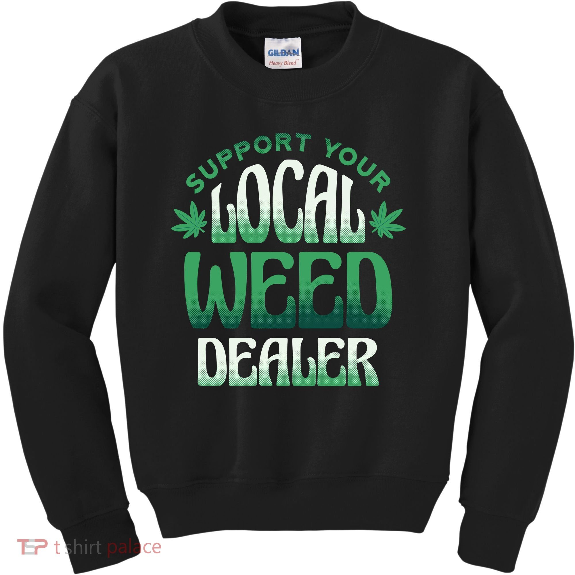 Support Your Local Weed Dealer Kids Sweatshirt