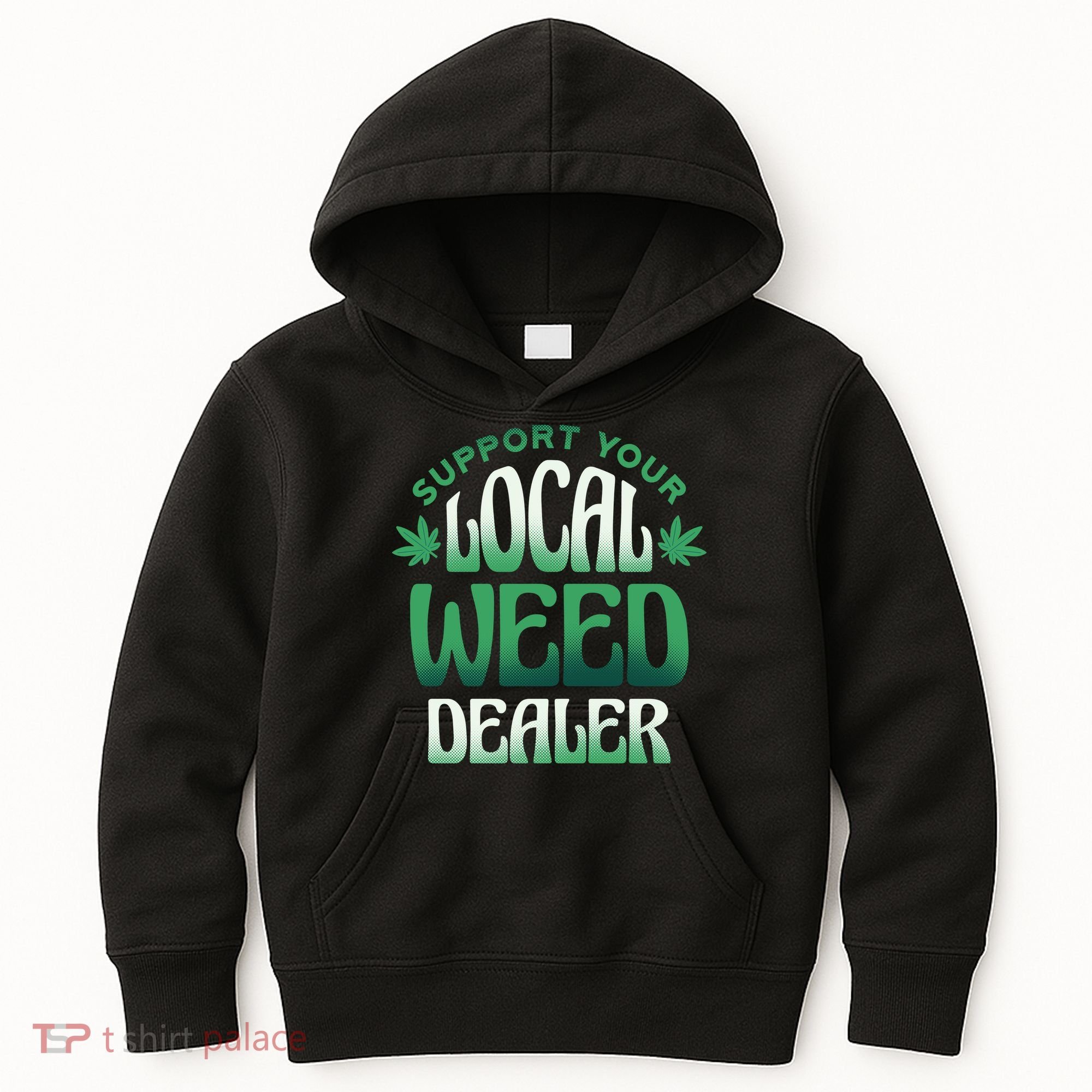 Support Your Local Weed Dealer Kids Hoodie