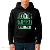 Support Your Local Weed Dealer Kids Hoodie thumb 4