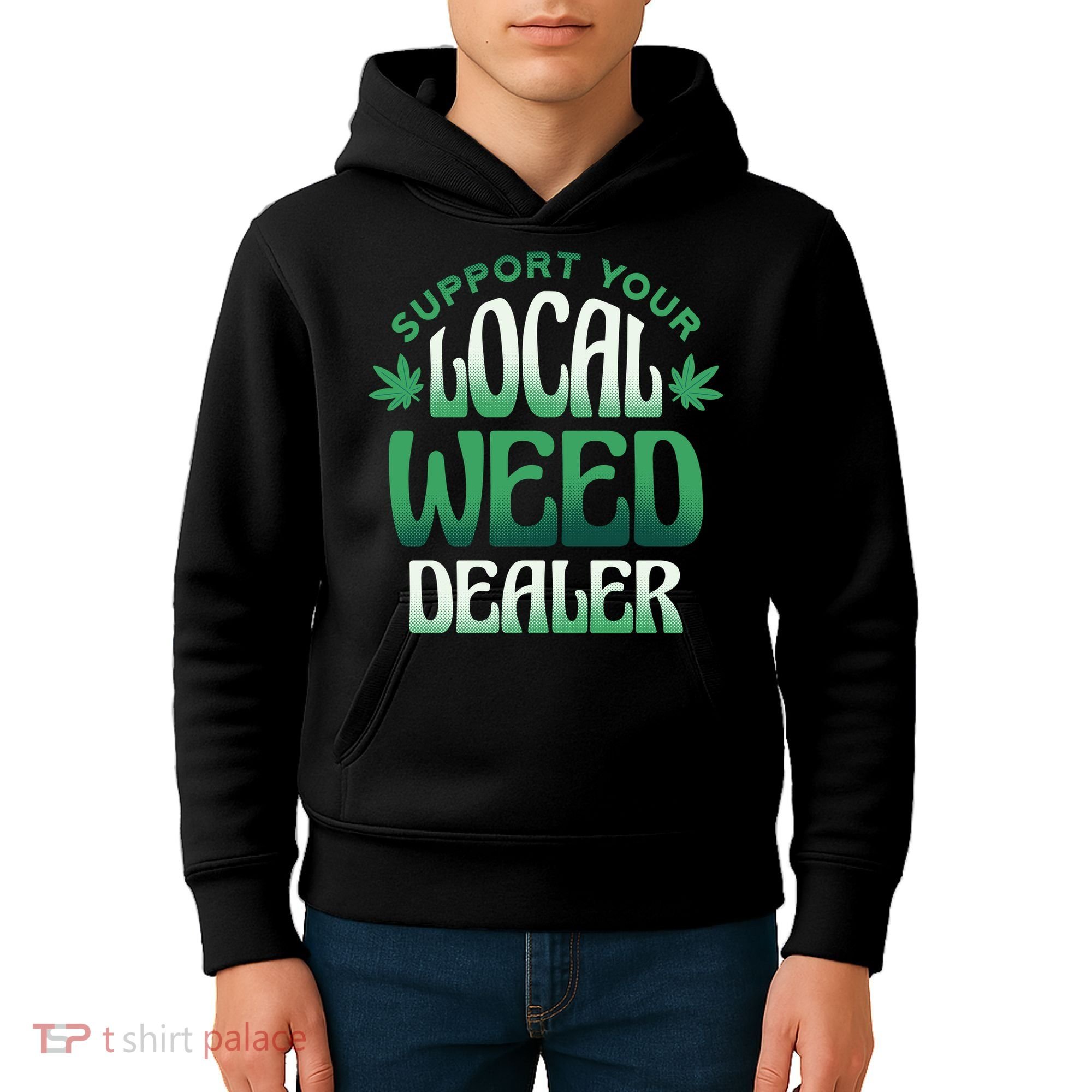 Support Your Local Weed Dealer Kids Hoodie