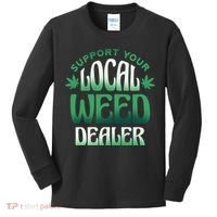 Support Your Local Weed Dealer Kids Long Sleeve Shirt thumb 0