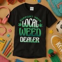 Support Your Local Weed Dealer Kids T-Shirt thumb 3
