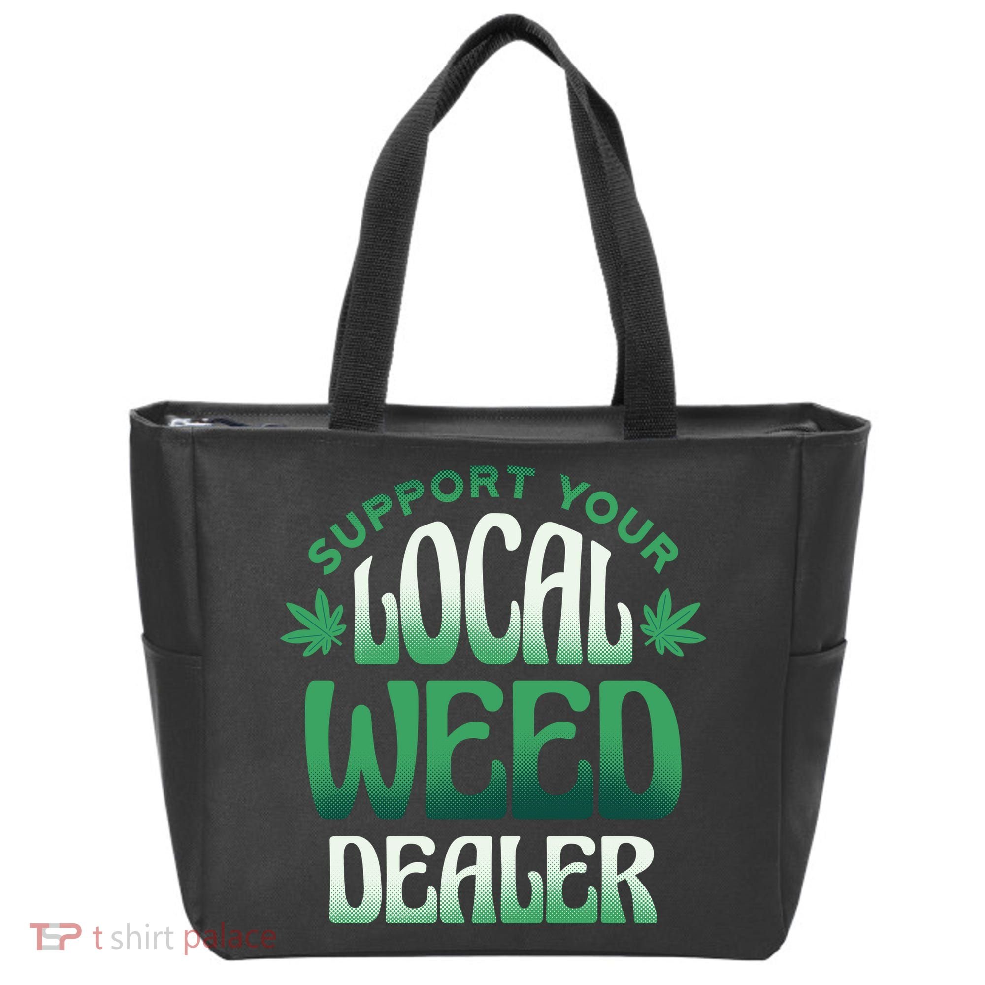 Support Your Local Weed Dealer Tote Bag