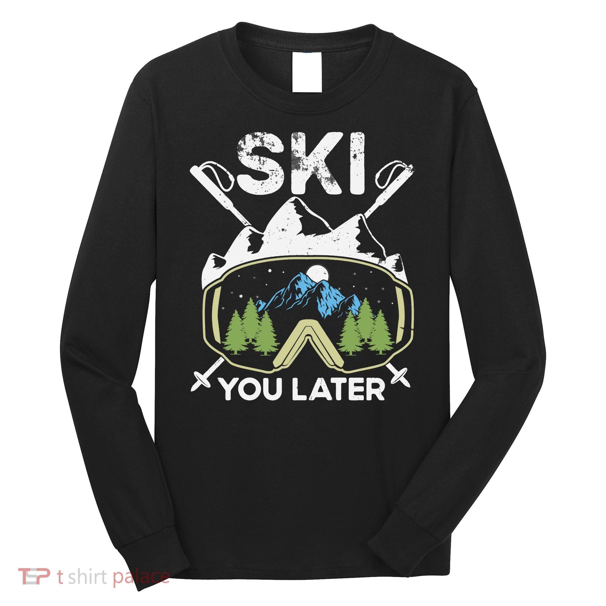 Ski You Later Skiing Winter Sport Long Sleeve Shirt