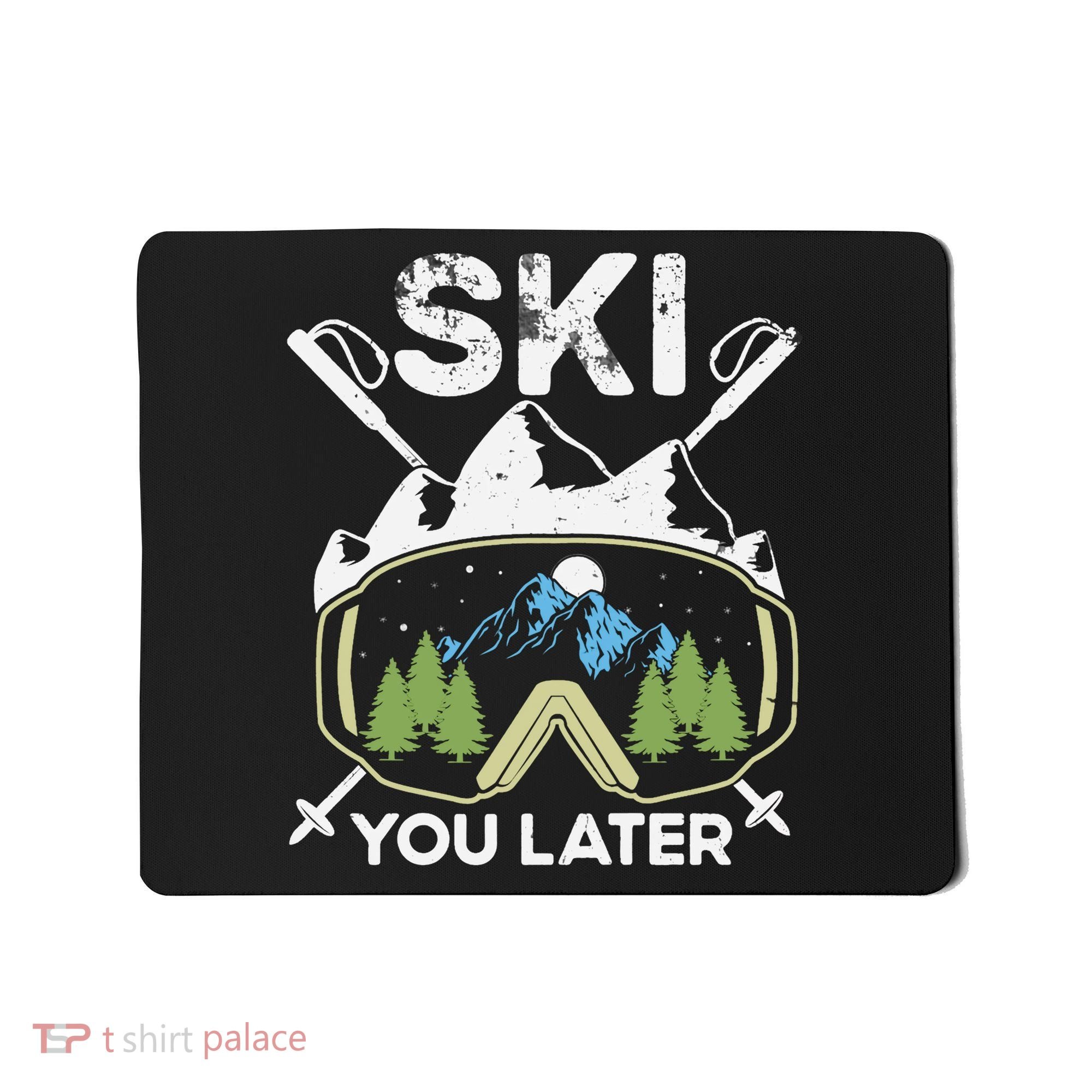 Ski You Later Skiing Winter Sport Mousepad