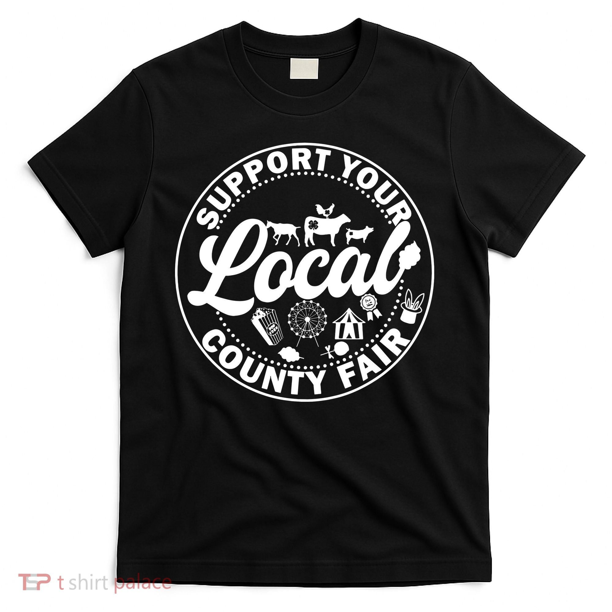 Support Your Local County Fair Animals Farm And Circus Tent T-Shirt