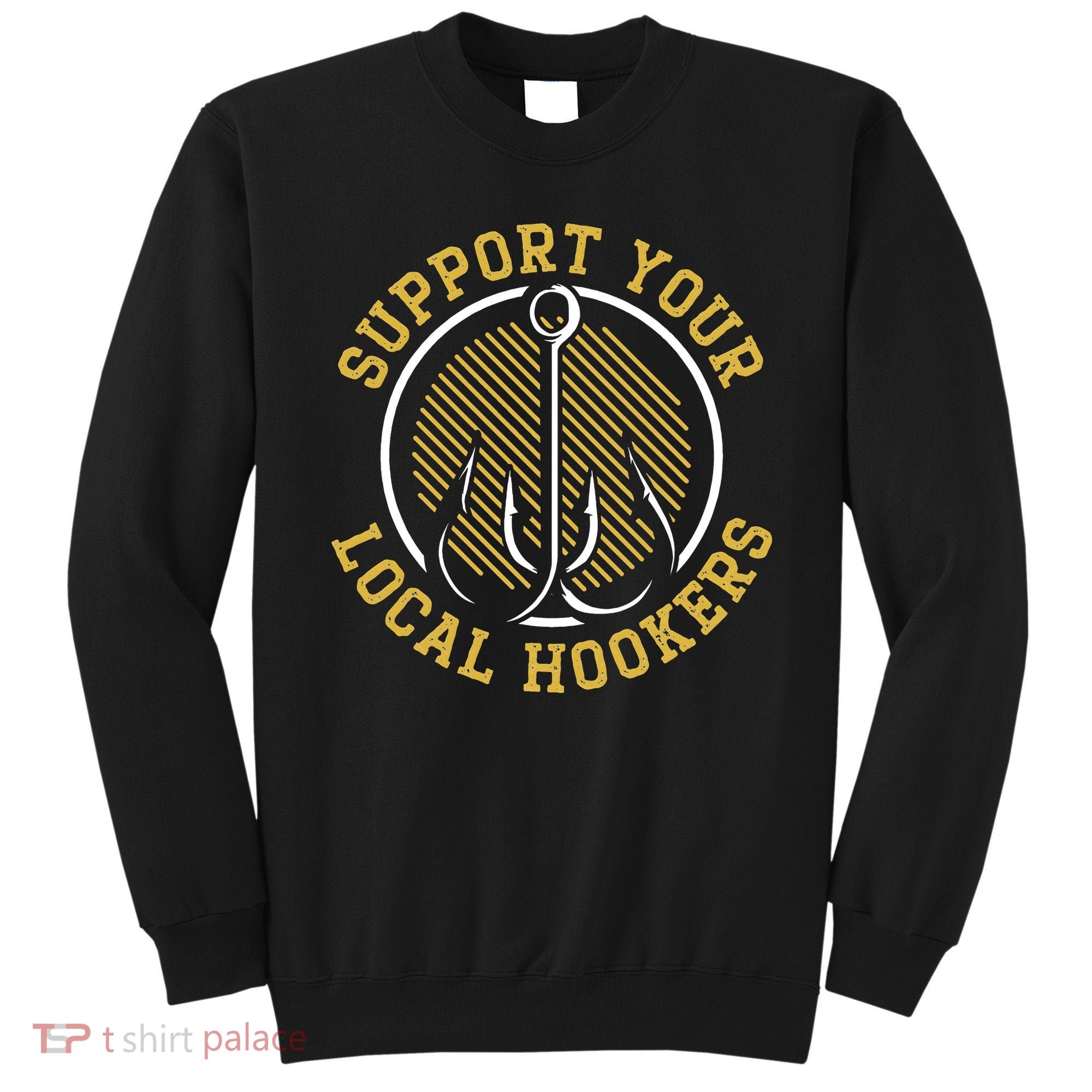 Support Your Local Hookers Fishing Fisherman Master Baiter Sweatshirt