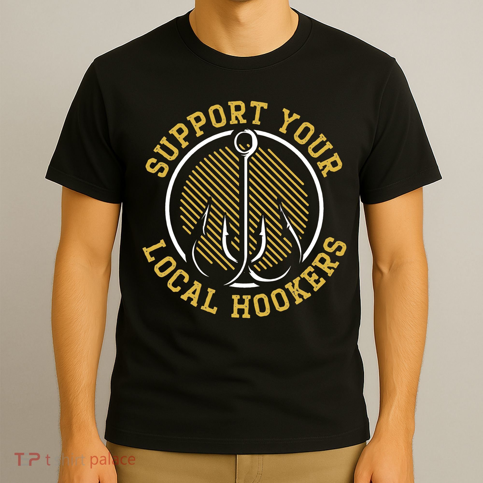 Support Your Local Hookers Fishing Fisherman Master Baiter T-Shirt