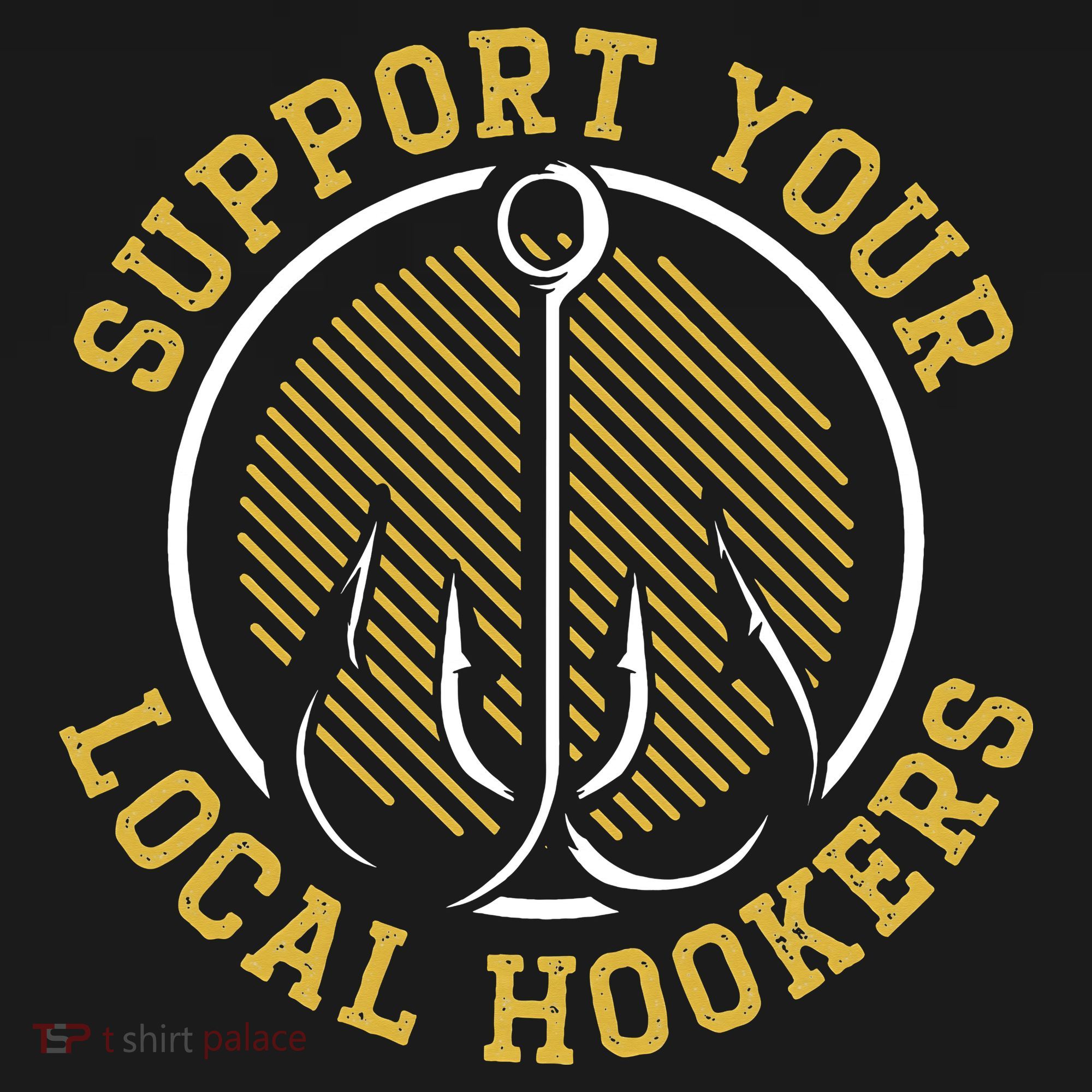 Support Your Local Hookers Fishing Fisherman Master Baiter T-Shirt