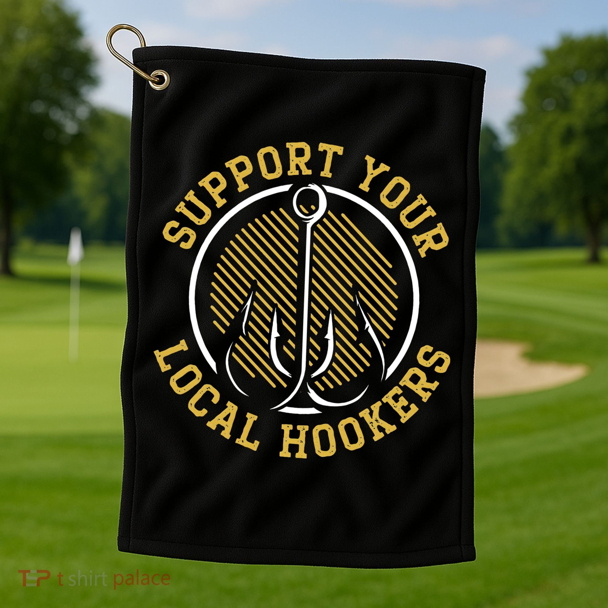 Support Your Local Hookers Fishing Fisherman Master Baiter Golf Towel