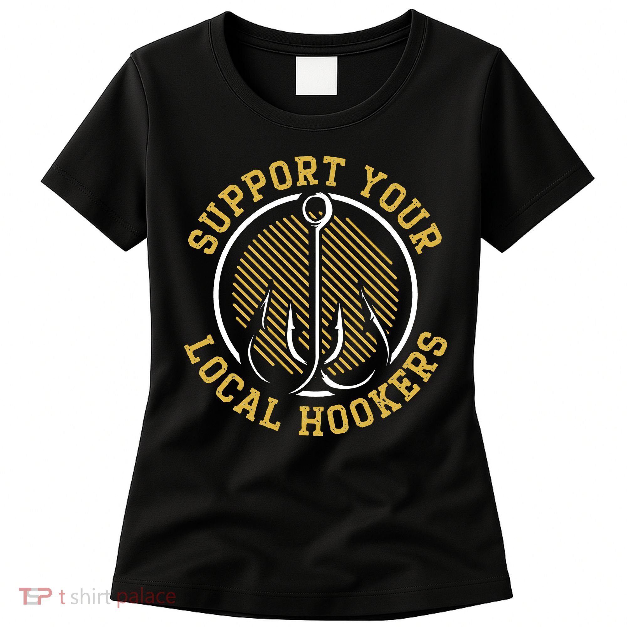 Support Your Local Hookers Fishing Fisherman Master Baiter Women's T-Shirt