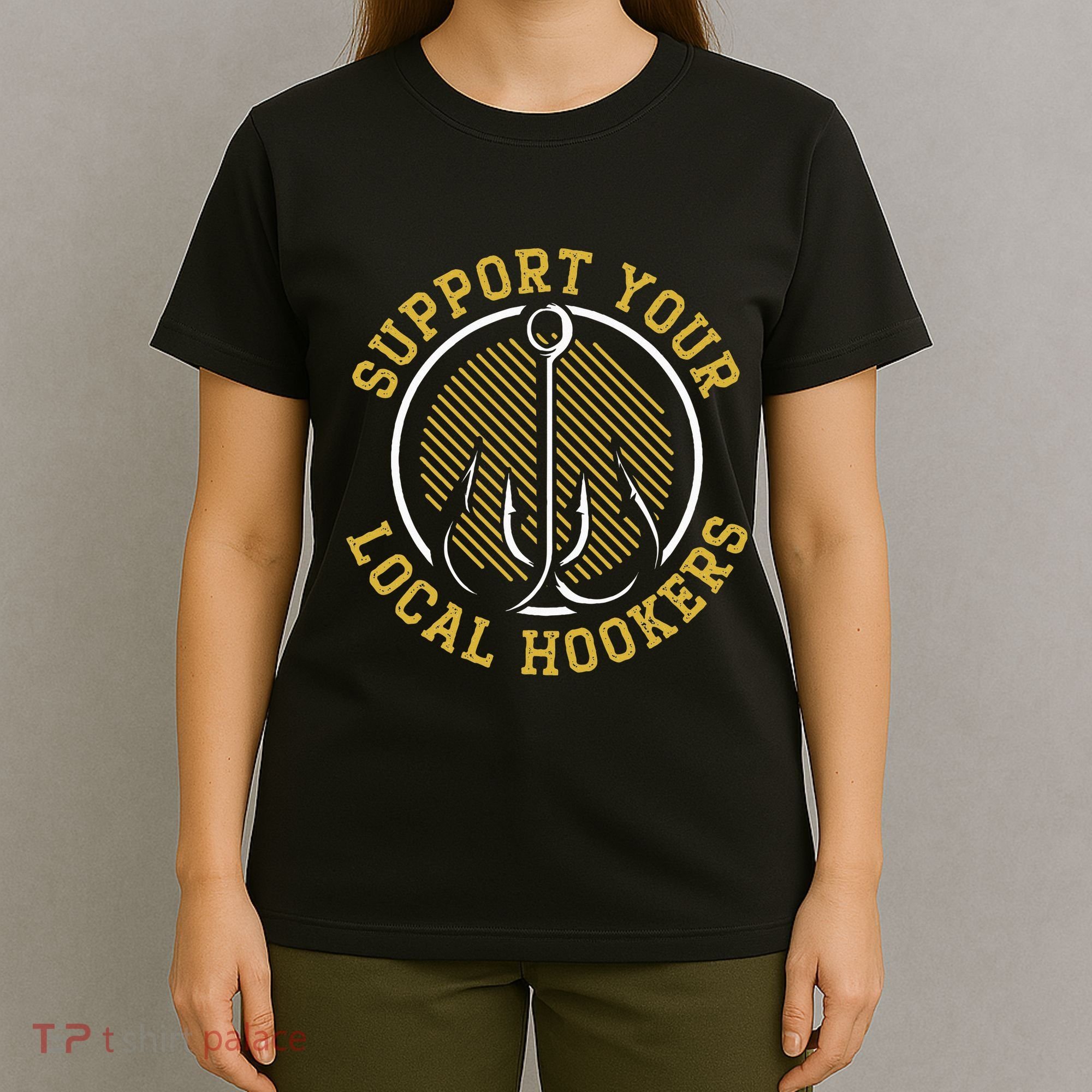 Support Your Local Hookers Fishing Fisherman Master Baiter T-Shirt