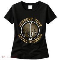 Support Your Local Hookers Fishing Fisherman Master Baiter Women's T-Shirt thumb 0