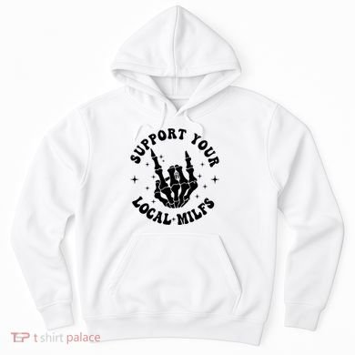 Support Your Local Milfs Hoodie
