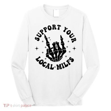 Support Your Local Milfs Long Sleeve Shirt