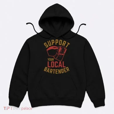 Support Your Local Bartender Hoodie