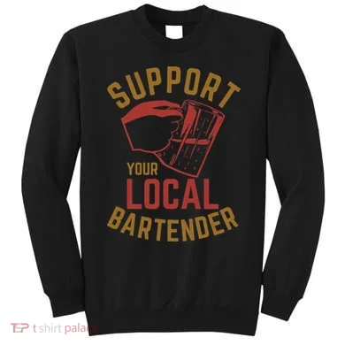 Support Your Local Bartender Sweatshirt